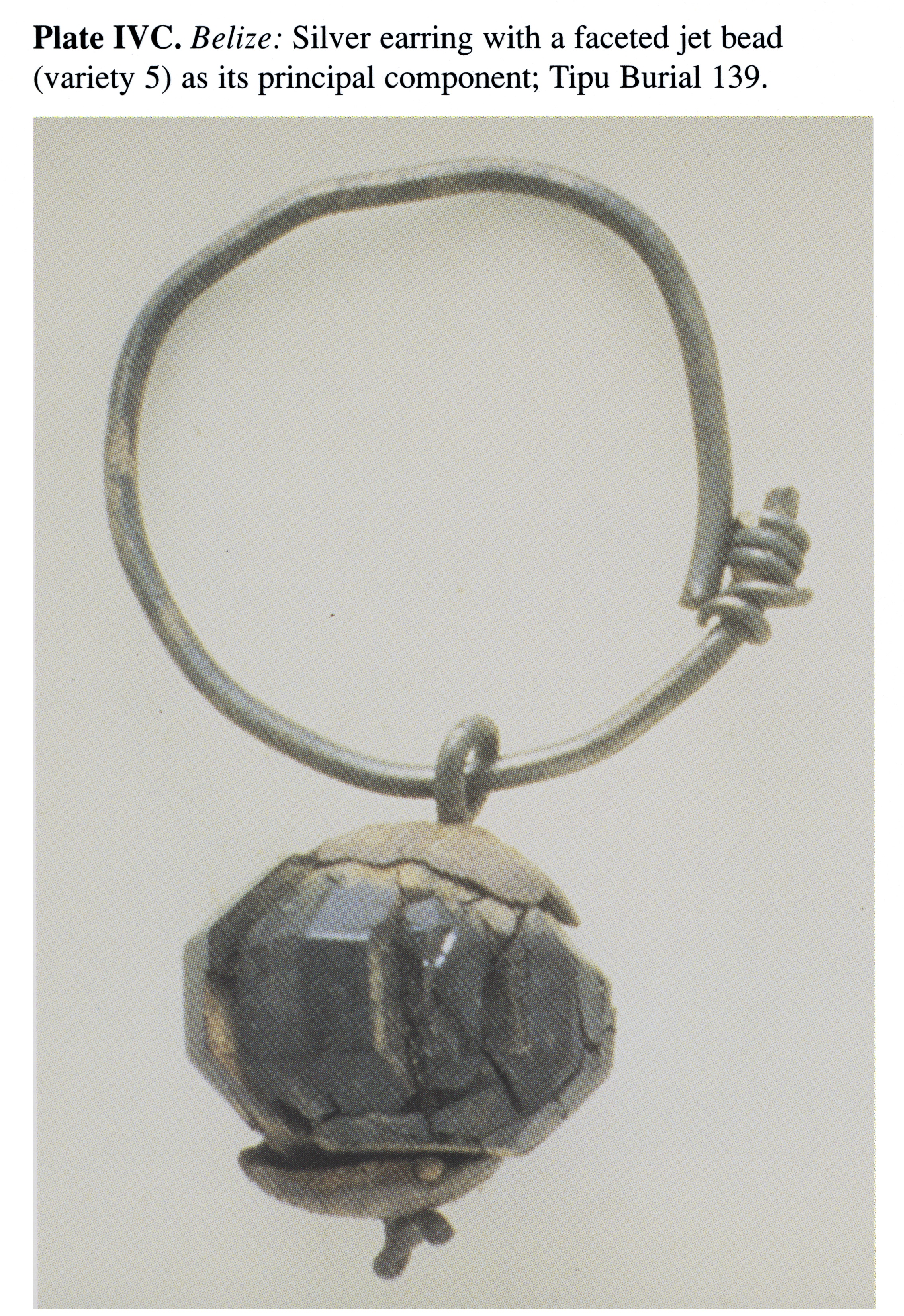 Plate IVC Belize: Silver earring with a faceted jet bead (variety 5) as its principal component; Tipu Burial 139.