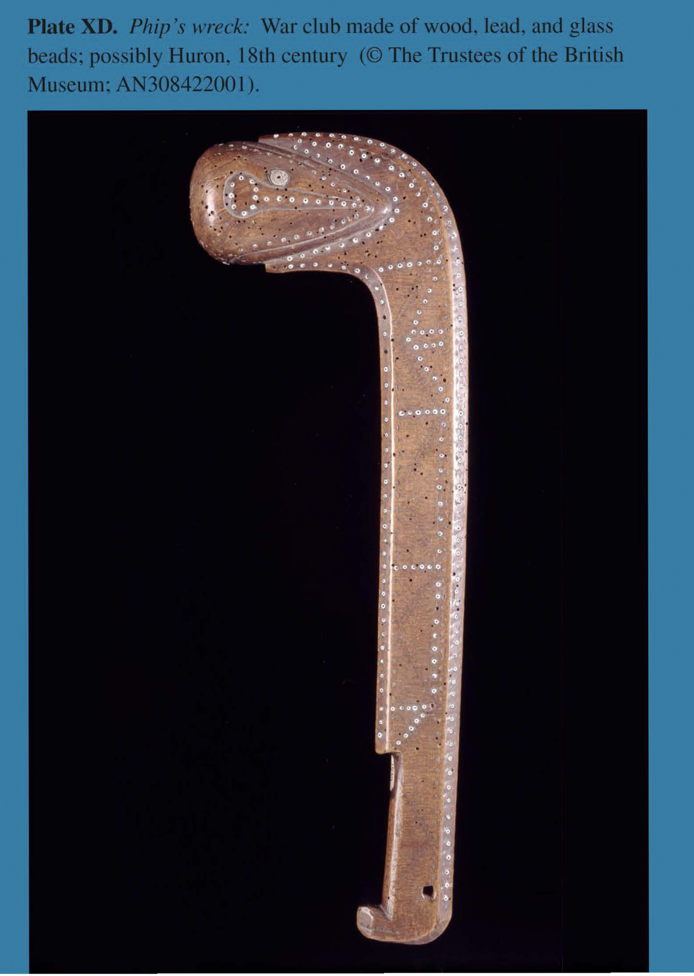 Plate XD Phip's wrek: War club made of wood, lead, and glass beads: possibly Huron. 18th century (copyright The Trustees of the British Museum: AN308422001). 