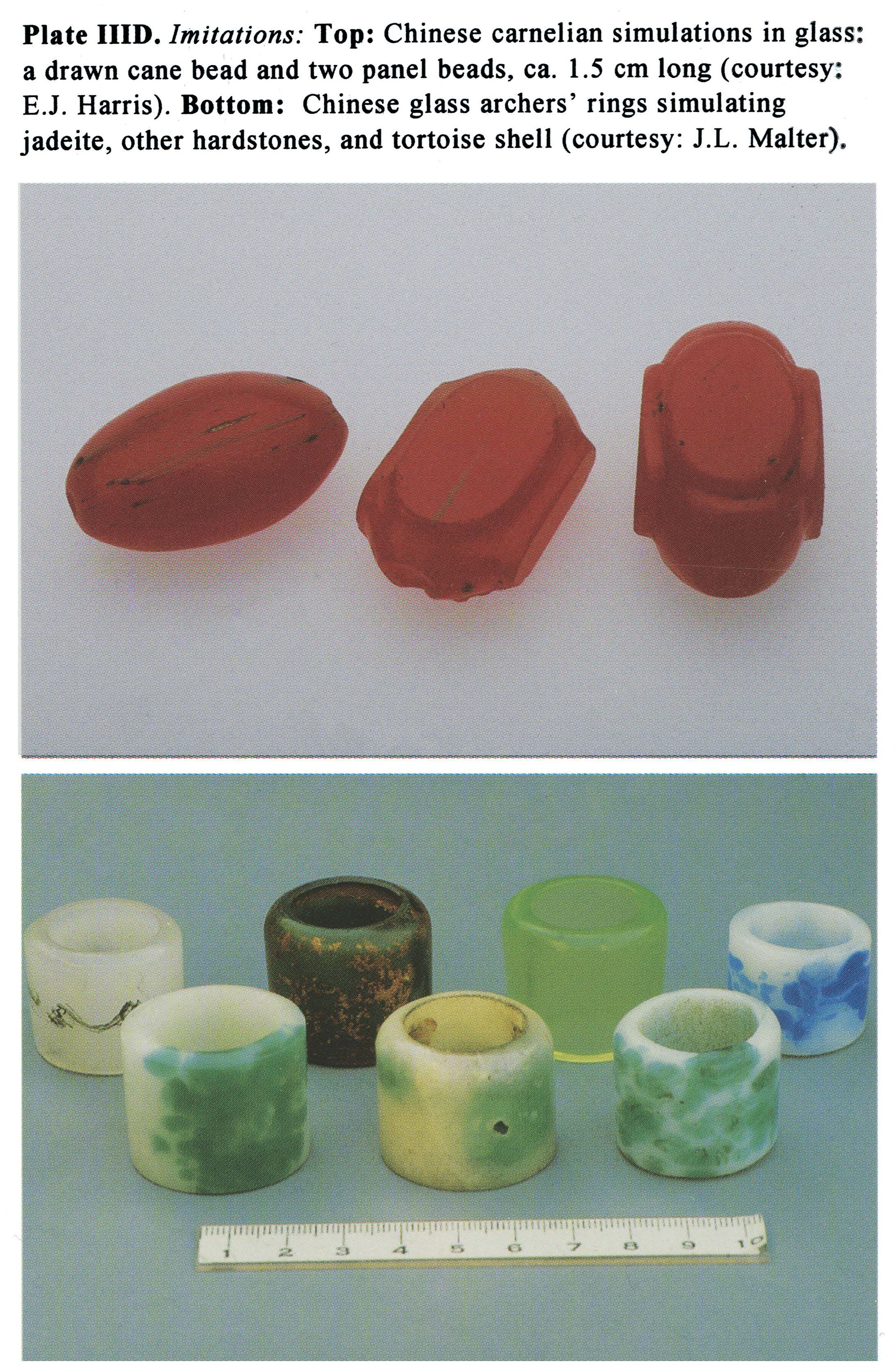 Plate IIID Imitations: Top: Chinese carnelian simulations in glass: a drawn cane bead and two panel beads, ca. 1.5 cm long (courtesy: E.J. Harris). Bottom: Chinese glass archers' rings simulating jadeite, other hardstones, and tortoise shell (courtesy: J.L. Malter).