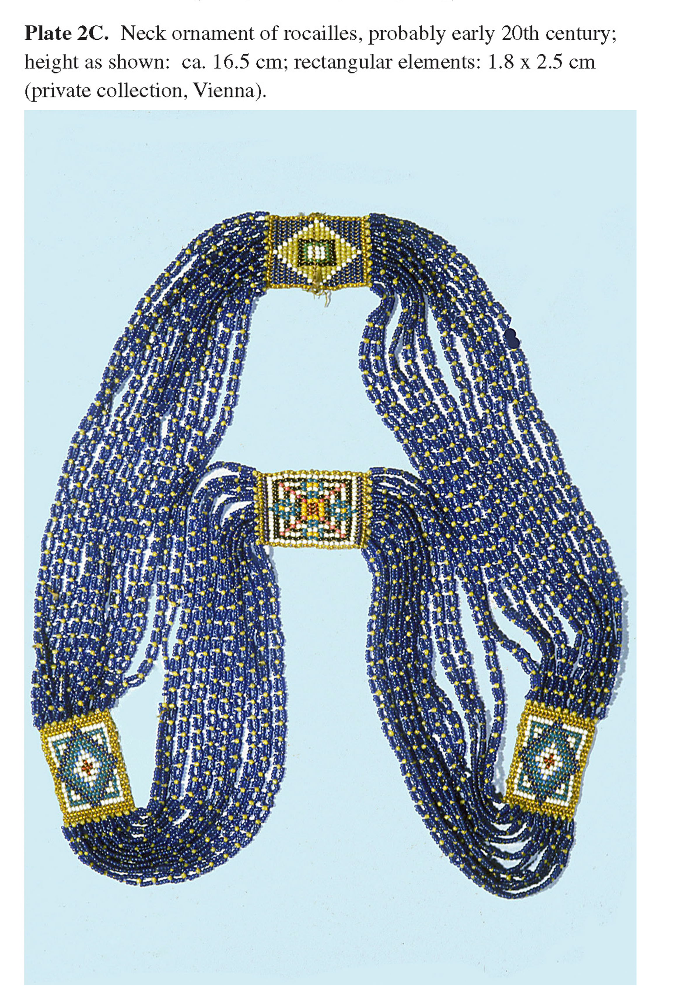 Plate 2C Neck ornament of rocailles, probably early 20th century; height as shown: ca. 16.5 cm; rectangular elements: 1.8 x 2.5 cm (private collection, Vienna). 