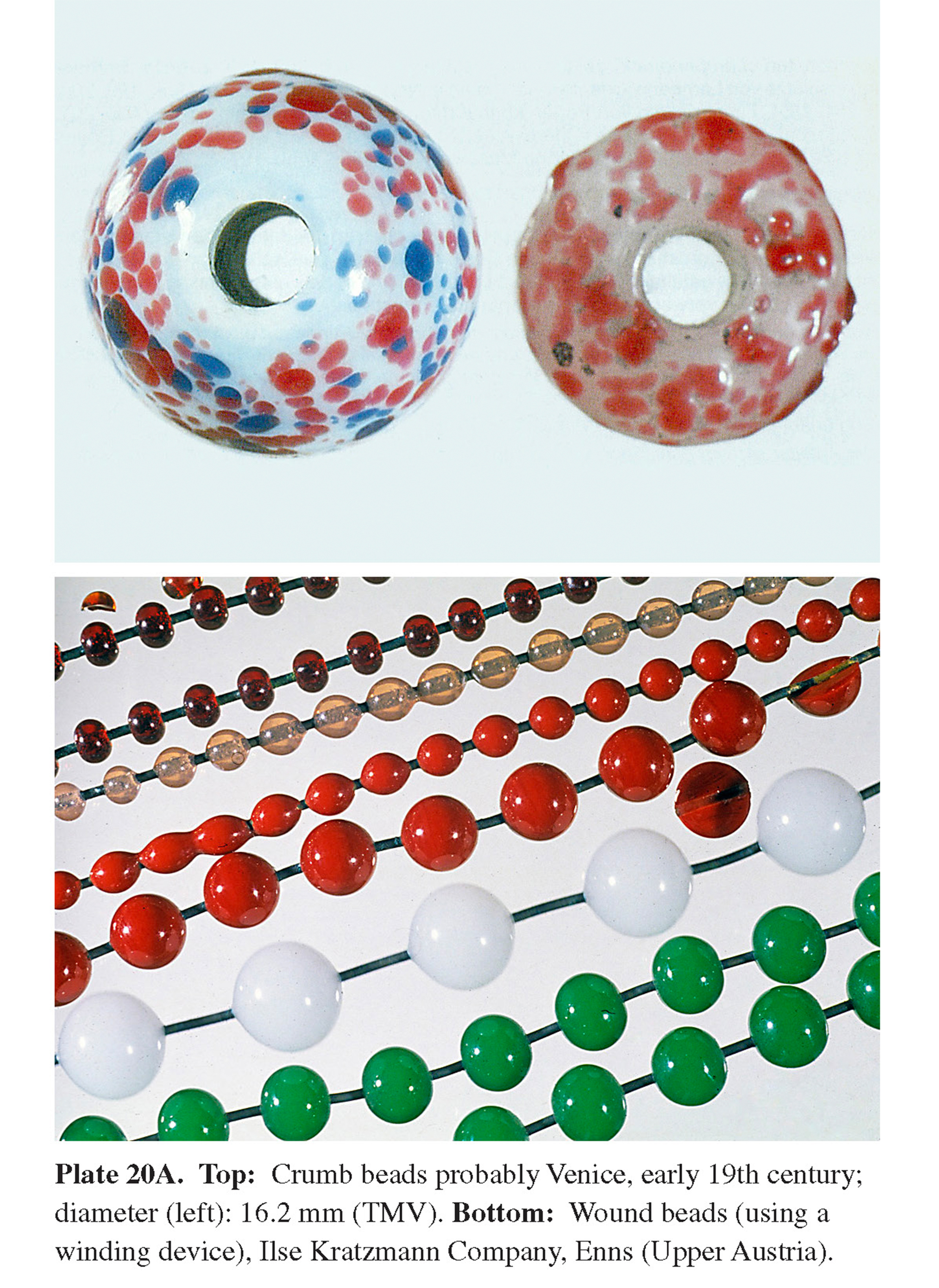 Plate 20A Top: Crumb beads probably Venice, early 19th century; diameter (left): 16.2 mm (TMV). Bottom: Wound beads (using a winding device), Ilse Kratzmann Company, Enns (Upper Austria).
