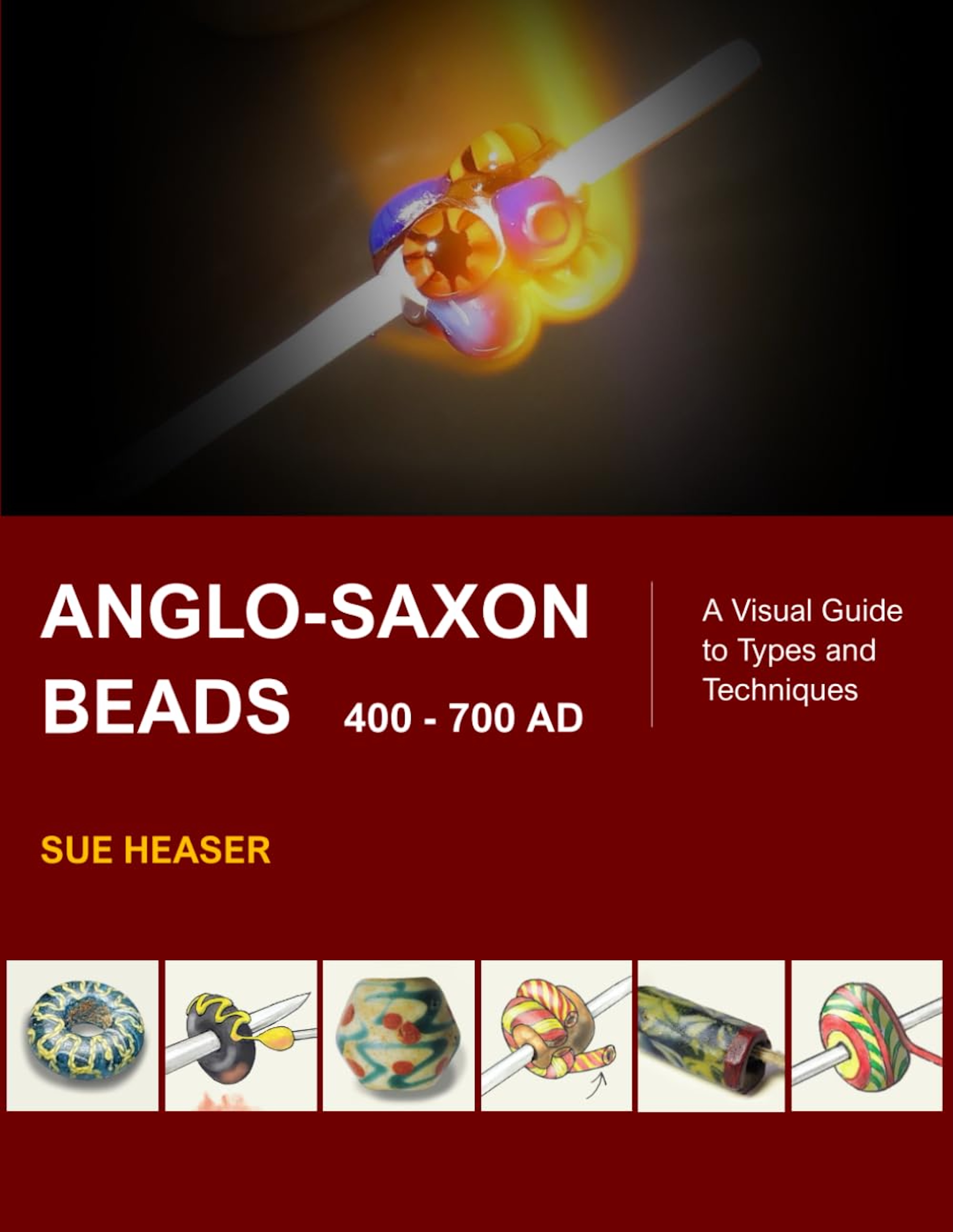 Cover of "Anglo-Saxon Beads AD 400-700: A Visual Guide to Types and Techniques" by Sue Heaser